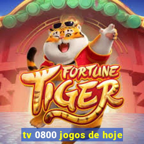 tv 0800 jogos de hoje